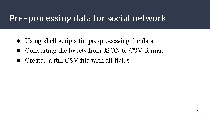 Pre-processing data for social network ● Using shell scripts for pre-processing the data ●