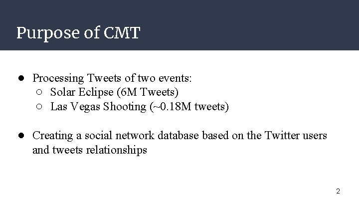 Purpose of CMT ● Processing Tweets of two events: ○ Solar Eclipse (6 M