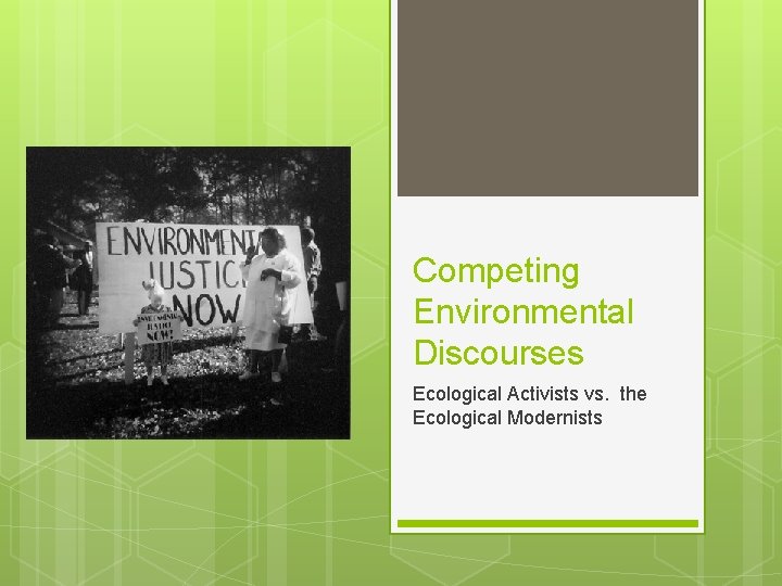 Competing Environmental Discourses Ecological Activists vs. the Ecological Modernists 