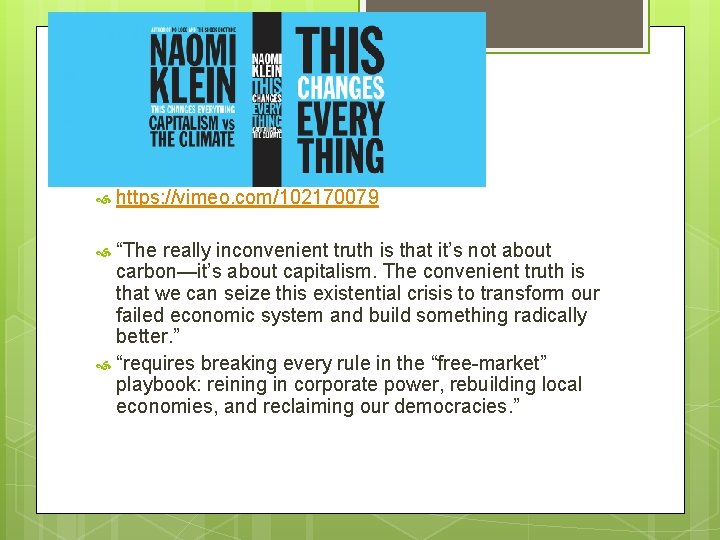 Naomi Klein https: //vimeo. com/102170079 “The really inconvenient truth is that it’s not about
