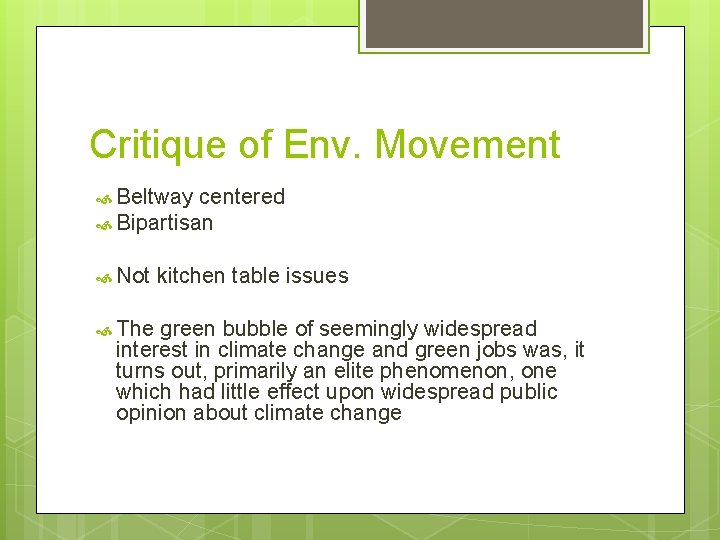 Critique of Env. Movement Beltway centered Bipartisan Not kitchen table issues The green bubble