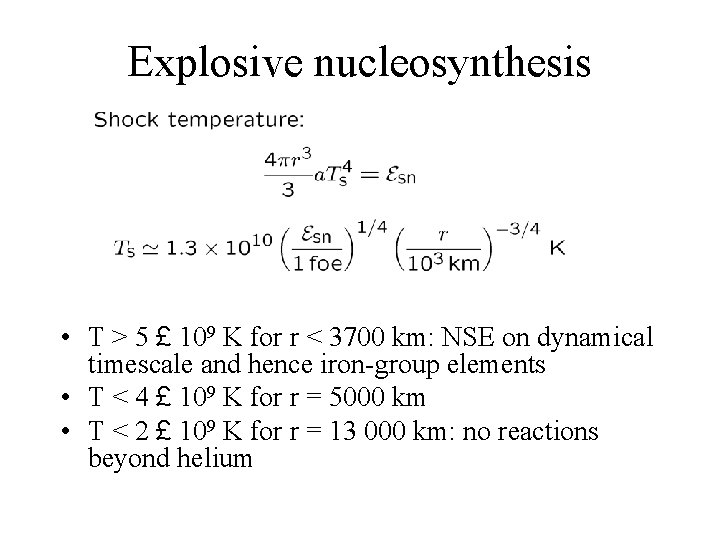 Explosive nucleosynthesis • T > 5 £ 109 K for r < 3700 km: Explosive nucleosynthesis • T > 5 £ 109 K for r < 3700 km: