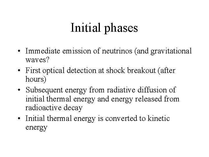Initial phases • Immediate emission of neutrinos (and gravitational waves? • First optical detection