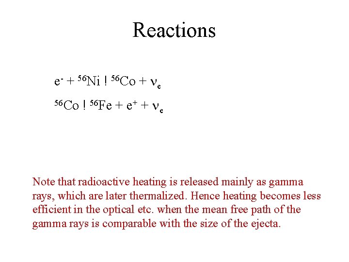 Reactions e- + 56 Ni ! 56 Co + e 56 Co ! 56 Reactions e- + 56 Ni ! 56 Co + e 56 Co ! 56