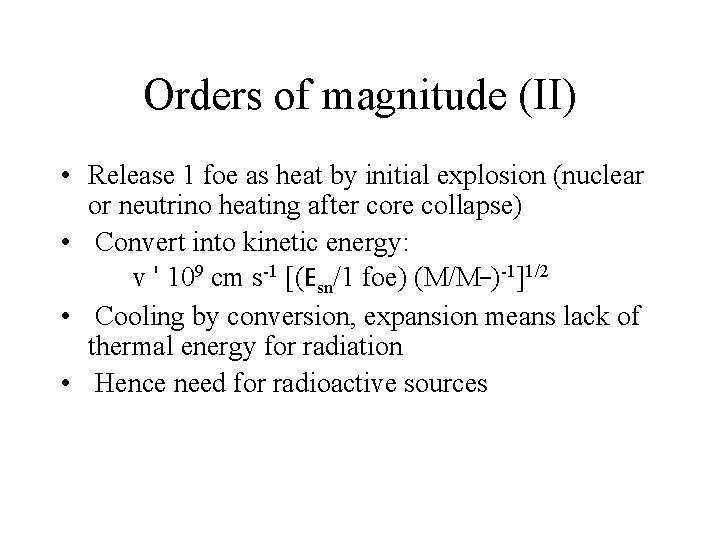 Orders of magnitude (II) • Release 1 foe as heat by initial explosion (nuclear