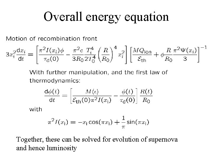 Overall energy equation Together, these can be solved for evolution of supernova and hence Overall energy equation Together, these can be solved for evolution of supernova and hence