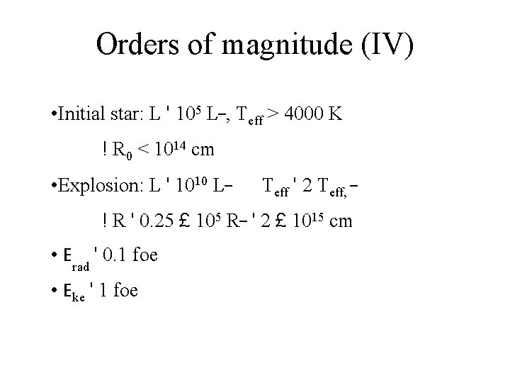 Orders of magnitude (IV) • Initial star: L ' 105 L¯, Teff > 4000 Orders of magnitude (IV) • Initial star: L ' 105 L¯, Teff > 4000