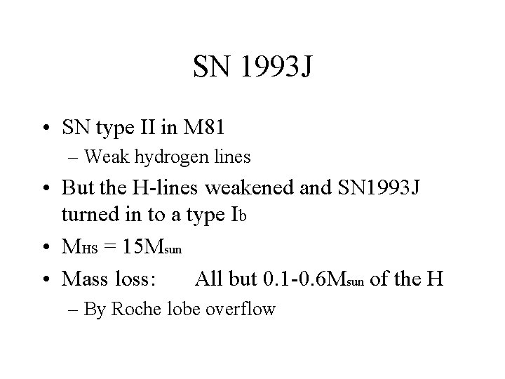 SN 1993 J • SN type II in M 81 – Weak hydrogen lines