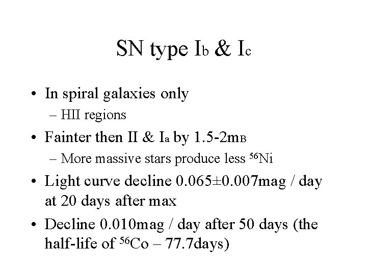 SN type Ib & Ic • In spiral galaxies only – HII regions • SN type Ib & Ic • In spiral galaxies only – HII regions •