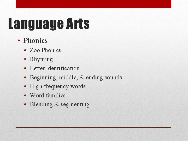 Language Arts • Phonics • • Zoo Phonics Rhyming Letter identification Beginning, middle, &