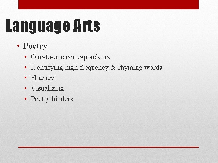Language Arts • Poetry • • • One-to-one correspondence Identifying high frequency & rhyming