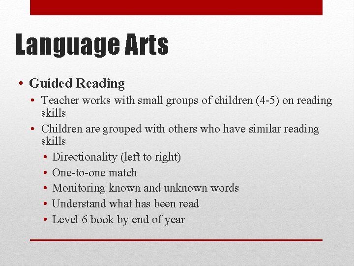 Language Arts • Guided Reading • Teacher works with small groups of children (4