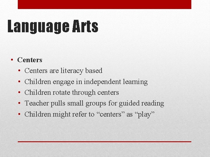 Language Arts • Centers are literacy based • Children engage in independent learning •