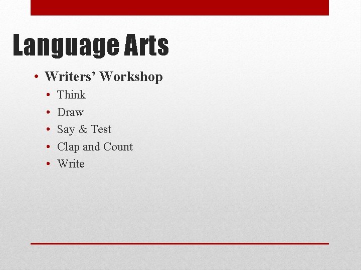 Language Arts • Writers’ Workshop • • • Think Draw Say & Test Clap