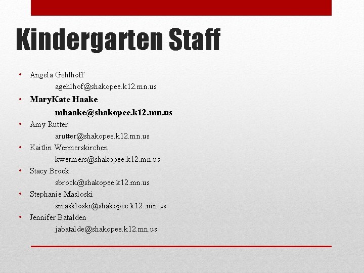 Kindergarten Staff • Angela Gehlhoff agehlhof@shakopee. k 12. mn. us • Mary. Kate Haake