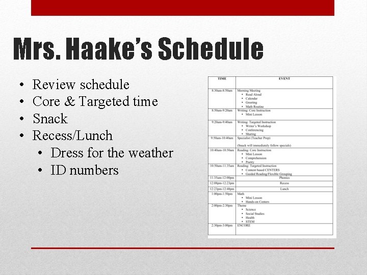 Mrs. Haake’s Schedule • • Review schedule Core & Targeted time Snack Recess/Lunch •