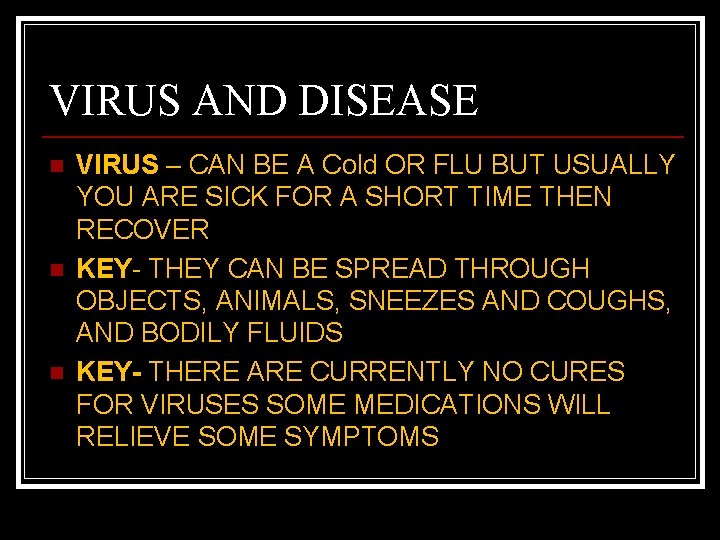 VIRUS AND DISEASE n n n VIRUS – CAN BE A Cold OR FLU