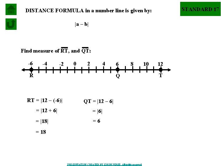 STANDARD 17 DISTANCE FORMULA in a number line is given by: |a – b|