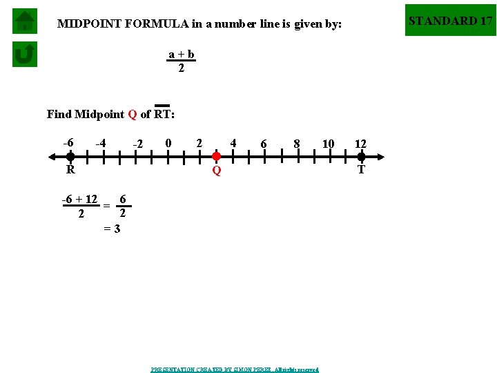 STANDARD 17 MIDPOINT FORMULA in a number line is given by: a+b 2 Find