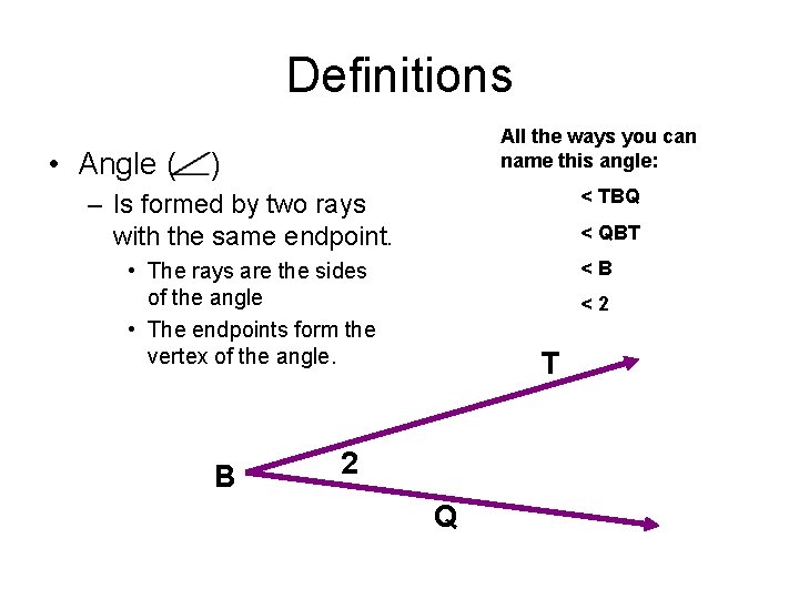 Definitions • Angle ( All the ways you can name this angle: ) <
