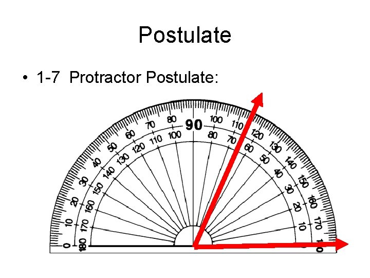 Postulate • 1 -7 Protractor Postulate: 