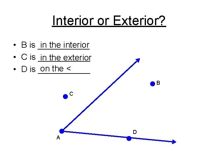 Interior or Exterior? • B is ______ in the interior • C is ______