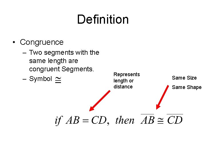 Definition • Congruence – Two segments with the same length are congruent Segments. –