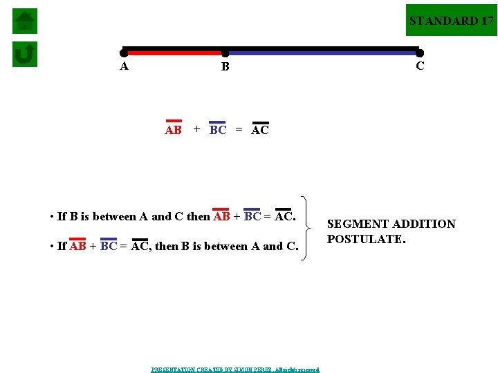 STANDARD 17 A B C AB + BC = AC • If B is