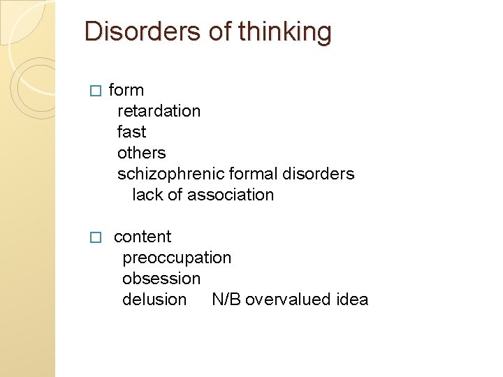 Disorders of thinking � form retardation fast others schizophrenic formal disorders lack of association