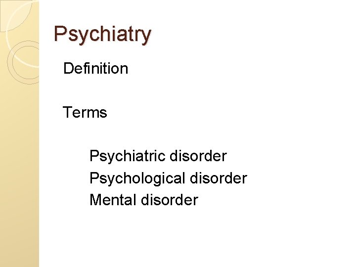 Psychiatry Definition Terms Psychiatric disorder Psychological disorder Mental disorder 