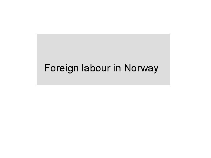 Foreign labour in Norway 