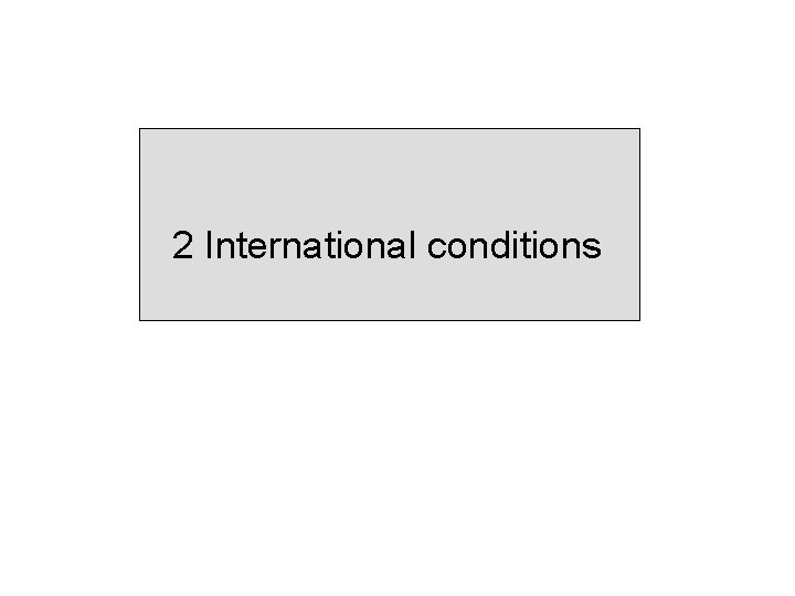 2 International conditions 