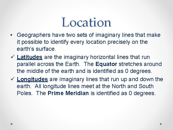 Location • Geographers have two sets of imaginary lines that make it possible to