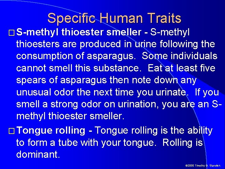 Specific Human Traits � S-methyl thioester smeller - S-methyl thioesters are produced in urine