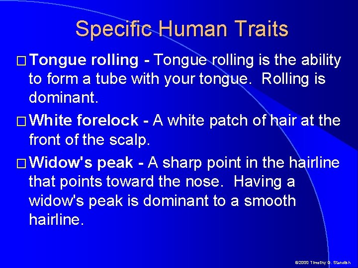 Specific Human Traits � Tongue rolling - Tongue rolling is the ability to form