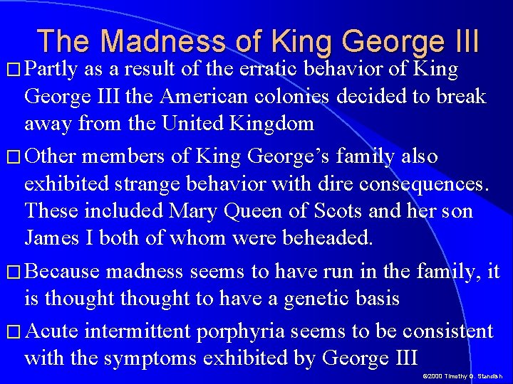 The Madness of King George III � Partly as a result of the erratic