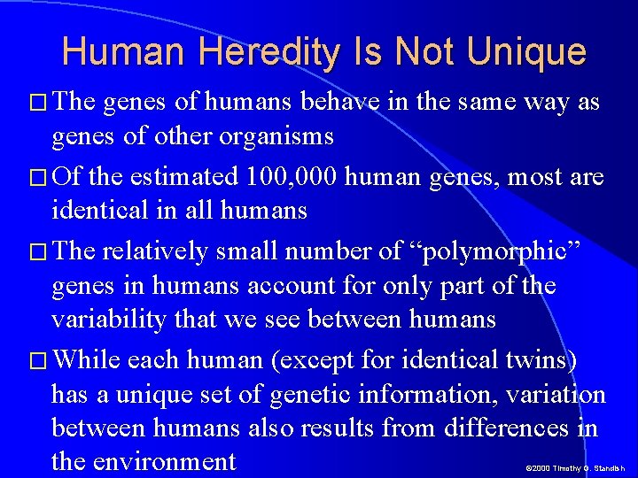 Human Heredity Is Not Unique � The genes of humans behave in the same