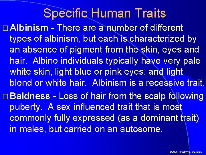 Specific Human Traits � Albinism - There a number of different types of albinism,