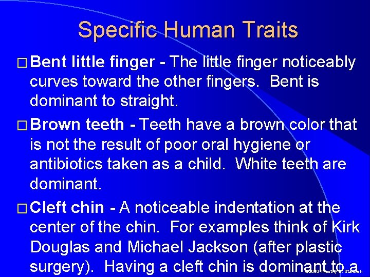 Specific Human Traits � Bent little finger - The little finger noticeably curves toward