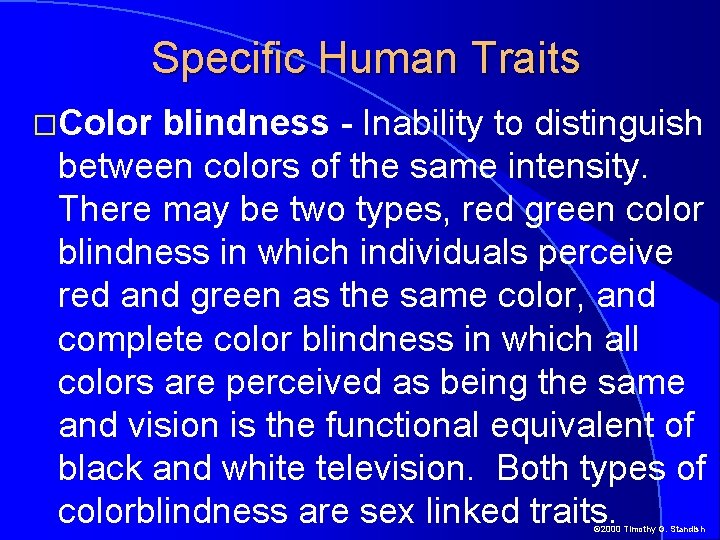 Specific Human Traits �Color blindness - Inability to distinguish between colors of the same