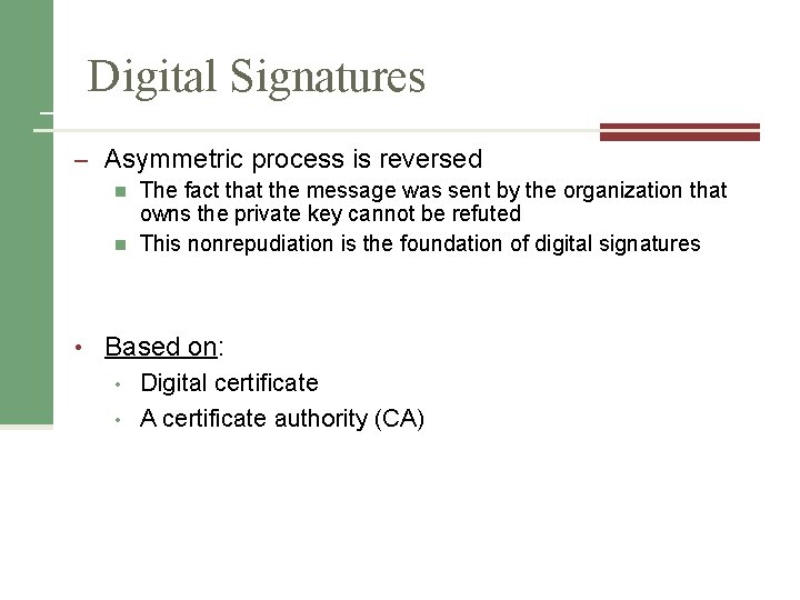 Digital Signatures – Asymmetric process is reversed n n The fact that the message