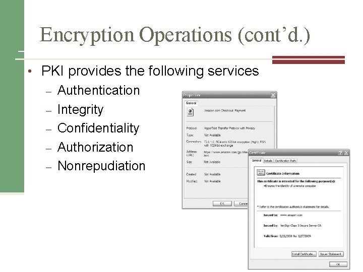 Encryption Operations (cont’d. ) • PKI provides the following services – Authentication – Integrity