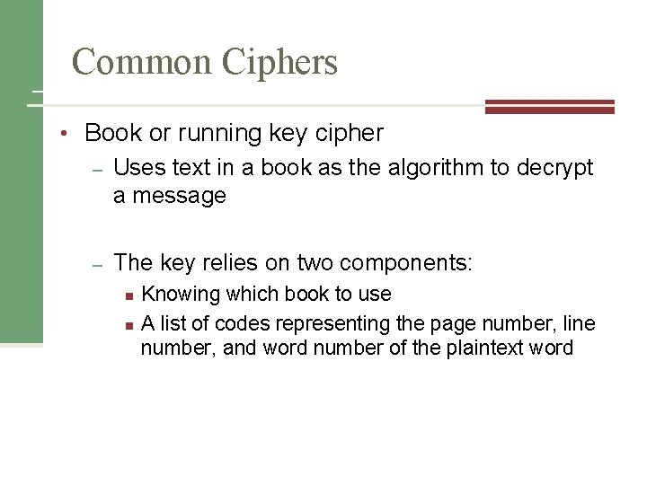 Common Ciphers • Book or running key cipher – Uses text in a book