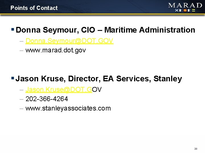 Points of Contact § Donna Seymour, CIO – Maritime Administration – Donna. Seymour@DOT. GOV Points of Contact § Donna Seymour, CIO – Maritime Administration – Donna. Seymour@DOT. GOV