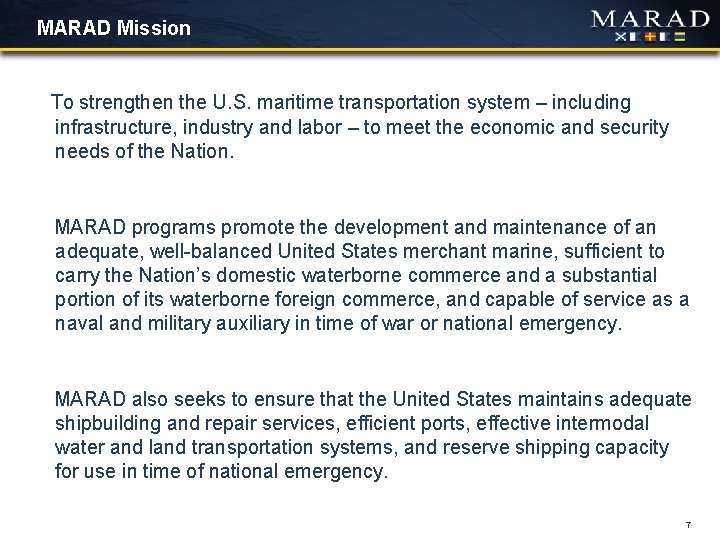 MARAD Mission To strengthen the U. S. maritime transportation system – including infrastructure, industry MARAD Mission To strengthen the U. S. maritime transportation system – including infrastructure, industry