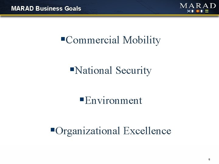 MARAD Business Goals §Commercial Mobility §National Security §Environment §Organizational Excellence 8 MARAD Business Goals §Commercial Mobility §National Security §Environment §Organizational Excellence 8
