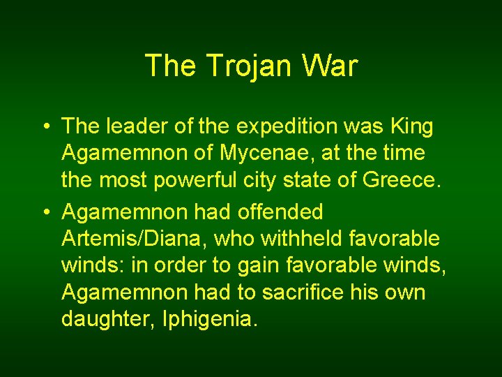 The Trojan War • The leader of the expedition was King Agamemnon of Mycenae,