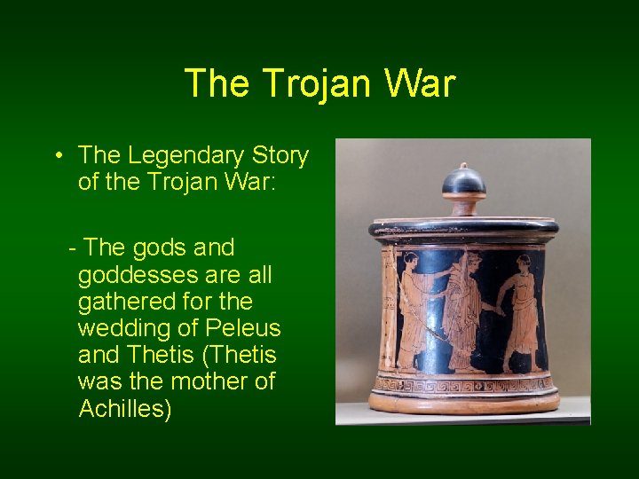 The Trojan War • The Legendary Story of the Trojan War: - The gods