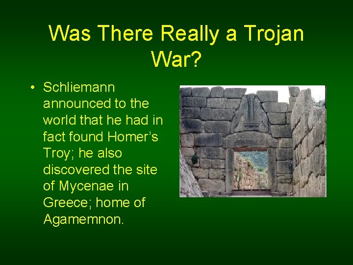 Was There Really a Trojan War? • Schliemann announced to the world that he