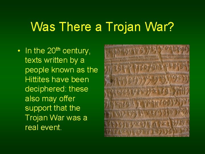 Was There a Trojan War? • In the 20 th century, texts written by